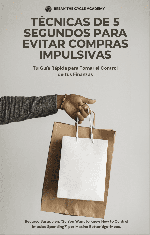 Portada Ebook "TÉCNICAS DE 5 SEGUNDOS PARA EVITAR COMPRAS IMPULSIVAS - Break the Cycle Academy"